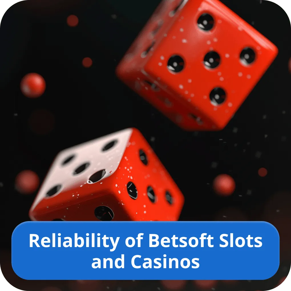 Reliability of Betsoft Slots and Casinos 